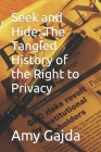Seek and Hide: The Tangled History of the Right to Privacy By Amy Gajda Cover Image