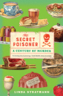The Secret Poisoner: A Century of Murder By Linda Stratmann Cover Image