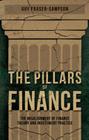 The Pillars of Finance: The Misalignment of Finance Theory and Investment Practice By G. Fraser-Sampson Cover Image