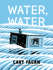 Water, Water By Cary Fagan, Jon McNaught (Illustrator) Cover Image