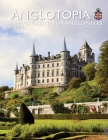 Anglotopia Print Magazine - Issue 17 - The Magazine for Anglophiles By Anglotopia LLC (Arranged by) Cover Image