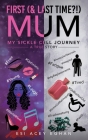 First (& last time?!) Mum: My Sickle Cell Journey - A True Story By Esi Acey Eghan Cover Image