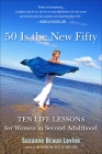 Fifty Is the New Fifty: Ten Life Lessons for Women in Second Adulthood Cover Image