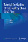 Tutorial for Outline of the Healthy China 2030 Plan By Bin Li (Editor), Ying Chen (Translator) Cover Image