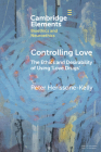 Controlling Love: The Ethics and Desirability of Using 'Love Drugs' By Peter Herissone-Kelly Cover Image