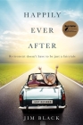 Happily Ever After: Retirment Doesn't Have to Be Just a Fairytale By Jim Black Cover Image