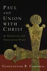 Paul and Union with Christ: An Exegetical and Theological Study By Constantine R. Campbell Cover Image