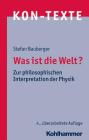 Was Ist Die Welt?: Zur Philosophischen Interpretation Der Physik By Stefan Bauberger Cover Image