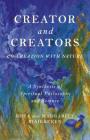Creator and Creators: Co-Creation with Nature - A Synthesis of Spiritual Philosophy and Science By Roza Riaikkenen, Margarita Riaikkenen Cover Image