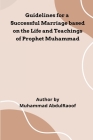 Guidelines for a Successful Marriage based on the Life and Teachings of Prophet Muhammad Cover Image