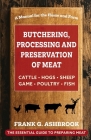 Butchering, Processing and Preservation of Meat By Frank G. Ashbrook Cover Image