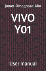 Vivo Y01: User manual By James Omoghosa Abu Cover Image