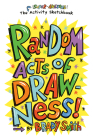 Random Acts of Drawness!: The Super-Awesome Activity Sketchbook By Brady Smith Cover Image