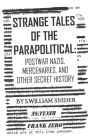 Strange Tales of the Parapolitical: Postwar Nazis, Mercenaries, and Other Secret History Cover Image