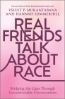 Real Friends Talk about Race: Bridging the Gaps Through Uncomfortable Conversations By Yseult P. Mukantabana, Hannah Summerhill Cover Image