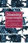 Disability Incarcerated: Imprisonment and Disability in the United States and Canada By L. Ben-Moshe (Editor), Angela Y. Davis (Foreword by), C. Chapman (Editor) Cover Image