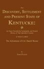 The Discovery, Settlement and Present State of Kentucke: And an Essay Towards the Topography, and Natural History of That Important Country By John Filson Cover Image