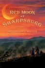 Red Moon at Sharpsburg By Rosemary Wells Cover Image