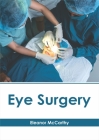 Eye Surgery By Eleanor McCarthy (Editor) Cover Image