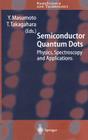 Semiconductor Quantum Dots: Physics, Spectroscopy and Applications (Nanoscience and Technology) By Y. Masumoto (Editor), T. Takagahara (Editor) Cover Image