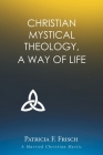 Christian Mystical Theology: A Way of Life Cover Image