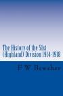 The History of the 51st (Highland) Division 1914-1918 By F. W. Bewsher Cover Image