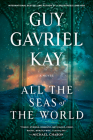 All the Seas of the World By Guy Gavriel Kay Cover Image