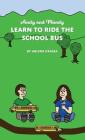 Andy and Mandy Learn to Ride the School Bus By Arlene Krassa Cover Image