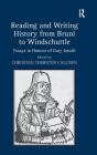 Reading and Writing History from Bruni to Windschuttle: Essays in Honour of Gary Ianziti. Edited by Christian Thorsten Callisen By Christian Thorsten Callisen (Editor) Cover Image