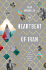 The Heartbeat of Iran: Real Voices of a Country and Its People By Tara Kangarlou Cover Image