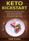 Keto Kickstart: Stimulate Your Keto Diet with a Keto Mindset, Keto Tracking and a 15 Day Keto Meal Plan By Sam Kuma Cover Image