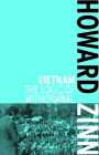 Vietnam: The Logic of Withdrawal By Howard Zinn Cover Image