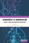 Dendrimers in Nanomedicine: Concept, Theory and Regulatory Perspectives By Neelesh Kumar Mehra, Keerti Jain Cover Image