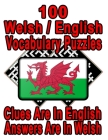 100 Welsh/English Vocabulary Puzzles: Learn and Practice Welsh By Doing FUN Puzzles!, 100 8.5 x 11 Crossword Puzzles With Clues In English, Answers in By On Target Publishing Cover Image