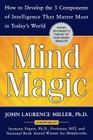 Mind Magic: How to Develop the 3 Components of Intelligence That Matter Most in Today's World By John Laurence Miller Cover Image