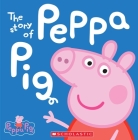The Story of Peppa Pig (Peppa Pig) By Scholastic Cover Image
