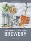 Brewers Association's Guide to Starting Your Own Brewery By Dick Cantwell Cover Image
