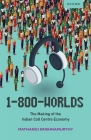 1-800-Worlds: The Making of the Indian Call Centre Economy By Mathangi Krishnamurthy Cover Image