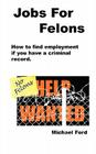 Jobs For Felons By Michael Ford Cover Image