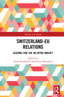 Switzerland-EU Relations: Lessons for the UK after Brexit? By Paolo Dardanelli (Editor), Oscar Mazzoleni (Editor) Cover Image