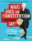 What Does the Constitution Actually Say?: A Non-Boring Guide to How Our Democracy Is Supposed to Work Cover Image