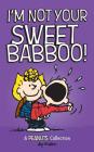 I'm Not Your Sweet Babboo! (Peanuts Kids #10) Cover Image