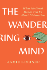 The Wandering Mind: What Medieval Monks Tell Us About Distraction Cover Image