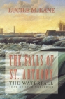 Falls of St Anthony: The Waterfall that Built Minneapolis By Lucile Kane Cover Image
