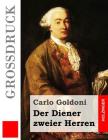 Der Diener zweier Herren (Großdruck): (Il servitore di due padroni) By Carlo Goldoni Cover Image