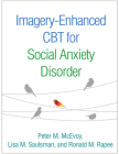 Imagery-Enhanced CBT for Social Anxiety Disorder By Peter M. McEvoy, PhD, Lisa M. Saulsman, PhD, Ronald M. Rapee, PhD Cover Image