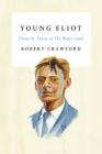Young Eliot: From St. Louis to The Waste Land By Robert Crawford Cover Image