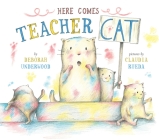 Here Comes Teacher Cat By Deborah Underwood, Claudia Rueda (Illustrator) Cover Image