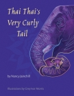 Thai Thai's Very Curly Tail By Nancy Jainchill, Grey Ivor Morris (Illustrator) Cover Image