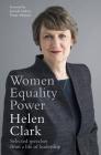 Women, Equality, Power: Selected Speeches from a Life of Leadership By Helen Clark Cover Image